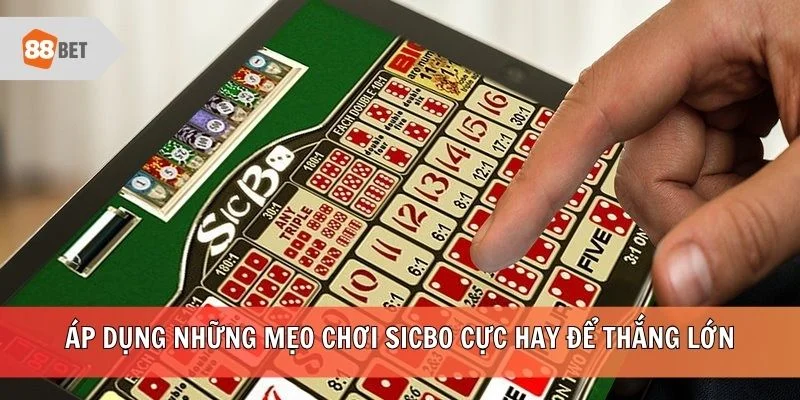 Áp dụng những mẹo chơi Sicbo cực hay để thắng lớn