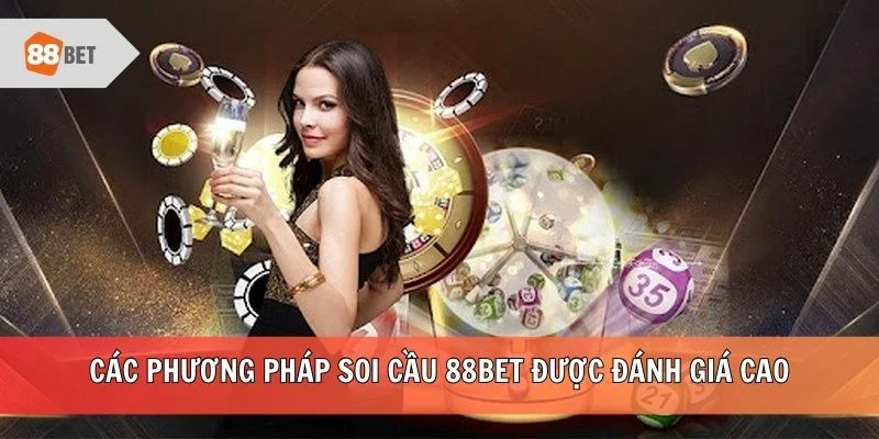Các phương pháp soi cầu 88BET được đánh giá cao