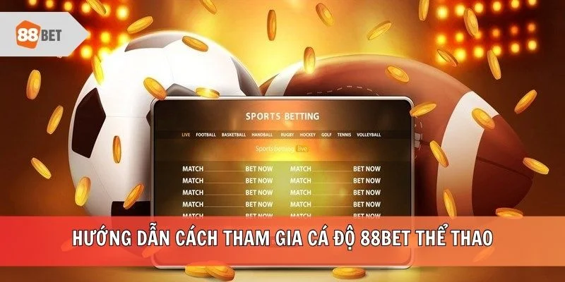 Hướng dẫn cách tham gia cá độ 88BET thể thao