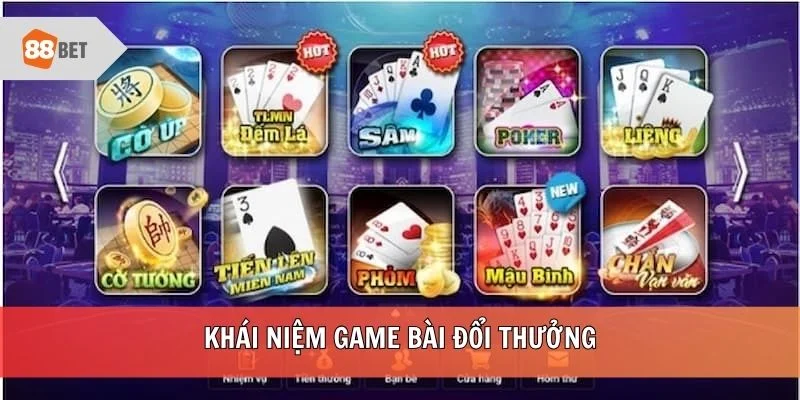 Khái niệm game bài đổi thưởng