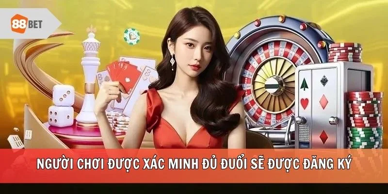 Người chơi được xác minh đủ đuổi sẽ được đăng ký