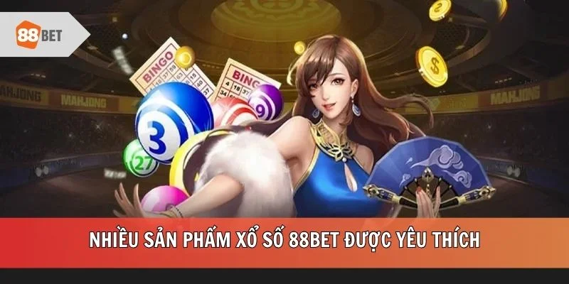 Nhiều sản phẩm xổ số 88BET được yêu thích