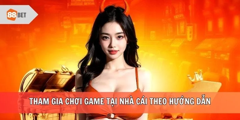Tham gia chơi game tại nhà cái theo hướng dẫn