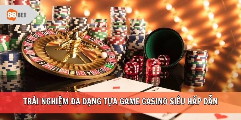 Trải nghiệm đa dạng tựa game casino siêu hấp dẫn