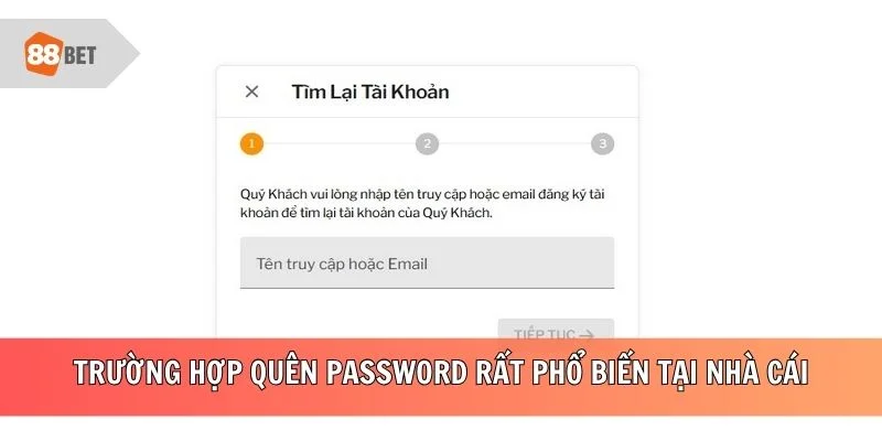 Trường hợp quên password rất phổ biến tại nhà cái